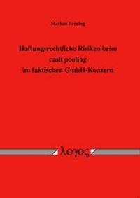 Abbildung von: Haftungsrechtliche Risiken beim cash pooling im faktischen GmbH-Konzern - Logos Berlin