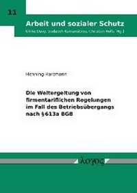 Abbildung von: Die Weitergeltung von firmentariflichen Regelungen im Fall des Betriebsübergangs nach § 613a BGB - Logos Berlin