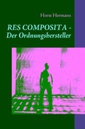 Cover: RES COMPOSITA - Der Ordnungshersteller - BoD - Books on Demand