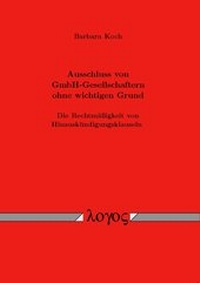 Abbildung von: Ausschluss von GmbH-Gesellschaftern ohne wichtigen Grund. Die Rechtmäßigkeit von Hinauskündigungsklauseln - Logos Berlin