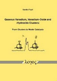 Abbildung von: Gaseous Vanadium, Vanadium-Oxide and -Hydroxide Clusters: From Clusters to Model Catalysts - Logos Berlin