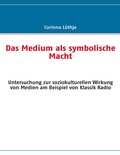 Cover: Das Medium als symbolische Macht - BoD - Books on Demand
