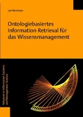 Cover: Ontologiebasiertes Information Retrieval f&uuml;r das Wissensmanagement - Logos Berlin