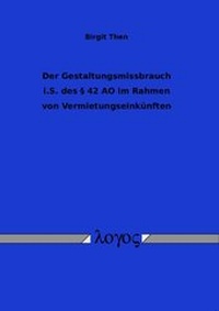 Abbildung von: Der Gestaltungsmissbrauch i.S. des § 42 AO im Rahmen von Vermietungseinkünften - Logos Berlin