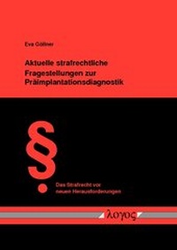 Abbildung von: Aktuelle strafrechtliche Fragestellungen zur Präimplantationsdiagnostik - Logos Berlin