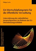 Cover: Ein Wertsch&ouml;pfungsnetz f&uuml;r die &ouml;ffentliche Verwaltung -- Unterst&uuml;tzung des einheitlichen Ansprechpartners im Rahmen der EU-Dienstleistungsrichtlinie - Logos Berlin
