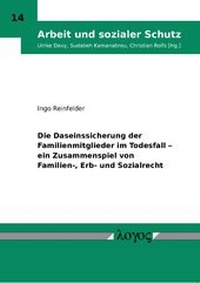 Abbildung von: Die Daseinssicherung der Familienmitglieder im Todesfall - ein Zusammenspiel von Familien-, Erb- und Sozialrecht - Logos Berlin