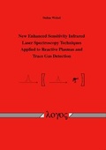 Cover: New Enhanced Sensitivity Infrared Laser Spectroscopy Techniques Applied to Reactive Plasmas and Trace Gas Detection - Logos Berlin