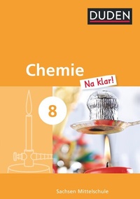 Abbildung von: Chemie Na klar! - Mittelschule Sachsen - 8. Schuljahr - Duden Schulbuch