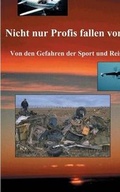 Cover: Nicht Nur Profis Fallen Vom Himmel - Books on Demand