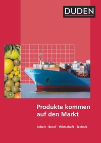 Abbildung von: Duden Arbeit - Wirtschaft - Technik - Themenbände - Ausgabe ab 2004 - Duden Schulbuch