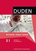 Cover: Duden Wirtschaft - Arbeit - Technik - Sekundarstufe I - Brandenburg / 7.-10. Schuljahr - Sch&uuml;lerbuch - Duden Schulbuch