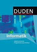 Cover: Duden Informatik - Sekundarstufe I / 9./10. Schuljahr - Objektorientierte Programmierung mit BlueJ - Duden Schulbuch