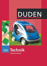 Abbildung von: Duden Technik - Sekundarschule Sachsen-Anhalt - Ausgabe ab 2010 - 5./6. Schuljahr - Duden Schulbuch