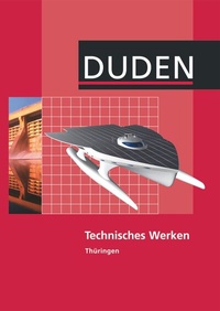 Abbildung von: Technisches Werken - Regelschule Thüringen - Ausgabe 2011 - Duden Schulbuch