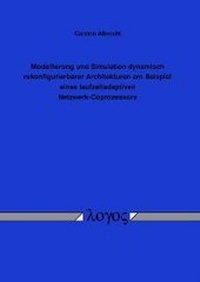 Abbildung von: Modellierung und Simulation dynamisch rekonfigurierbarer Architekturen am Beispiel eines laufzeitadaptiven Netzwerk-Coprozessors - Logos Berlin