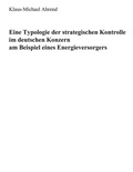 Cover: Eine Typologie der Strategischen Kontrolle im Deutschen Konzern am Beispiel eines Energieversorgers - BoD - Books on Demand