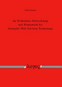 Enlarge image Cover: An Evaluation Methodology and Framework for Semantic Web Services Technology - Logos Berlin