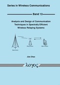 Cover: Analysis and Design of Communication Techniques in Spectrally Efficient Wireless Relaying Systems - Logos Berlin