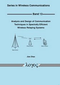 Enlarge image Cover: Analysis and Design of Communication Techniques in Spectrally Efficient Wireless Relaying Systems - Logos Berlin