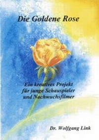 Abbildung von: Die goldene Rose - BoD - Books on Demand