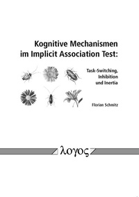 Enlarge image Cover: Kognitive Mechanismen im Implicit Association Test: Task-Switching, Inhibition und Inertia - Logos Berlin