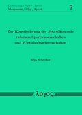Cover: Zur Konstituierung der Sport&ouml;konomie zwischen Sportwissenschaften und Wirtschaftswissenschaften - Logos Berlin