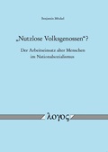 Cover: "Nutzlose Volksgenossen"? - Der Arbeitseinsatz alter Menschen im Nationalsozialismus - Logos Berlin