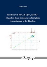 Abbildung von: Synthese von P,P-,S,S-,P,P'-, und P,S-Liganden, ihrer Komplexe und mögliche Anwendungen in der Katalyse - Logos Berlin