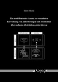 Cover: Ein modellbasierter Ansatz zur verzahnten Entwicklung von Anforderungen und Architektur &uuml;ber mehrere Abstraktionsstufen hinweg - Logos Berlin