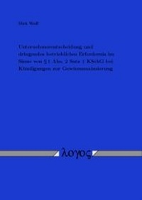 Abbildung von: Unternehmerentscheidung und dringendes betriebliches Erfordernis im Sinne von § 1 Abs. 2 Satz 1 KSchG bei Kündigungen zur Gewinnmaximierung - Logos Berlin
