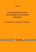 Cover: Entscheidungsfindung zwischen Interessenpolitik und &ouml;konomischer Rationalit&auml;t - Logos Berlin