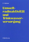 Cover: Umweltradioaktivit&auml;t und Trinkwasserversorgung - Vulkan-Verlag