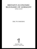 Cover: Britain's Economic Blockade of Germany, 1914-1919 - Routledge