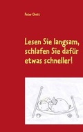 Cover: Lesen Sie langsam, schlafen Sie daf&uuml;r etwas schneller! - BoD - Books on Demand