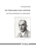 Cover: Der V&ouml;lkerrechtler Gustav Adolf Walz - Logos Berlin