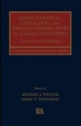 Cover: Computational, Geometric, and Process Perspectives on Facial Cognition - Psychology Press