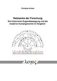 Abbildung von: Netzwerke der Forschung. Die historische Eugenikbewegung und die moderne Humangenomik im Vergleich - Logos Berlin
