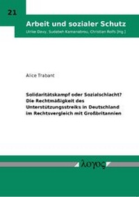 Abbildung von: Solidaritätskampf oder Sozialschlacht? Die Rechtmäßigkeit des Unterstützungsstreiks in Deutschland im Rechtsvergleich mit Großbritannien - Logos Berlin