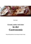Cover: Gesund, Sauber Und Sicher in Der Gastronomie - Books on Demand
