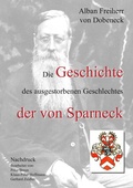 Cover: Die Geschichte des ausgestorbenen Geschlechtes der von Sparneck - BoD - Books on Demand