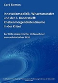 Cover: Innovationspolitik, Wissenstransfer und der 6. Kondratieff: Knabenmorgenbl&uuml;tentr&auml;ume in der Krise? - BoD - Books on Demand
