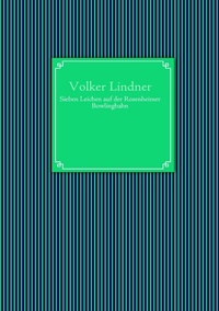 Enlarge image Cover: Sieben Leichen auf der Rosenheimer Bowlingbahn - BoD - Books on Demand