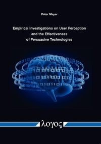 Enlarge image Cover: Empirical Investigations on User Perception and the Effectiveness of Persuasive Technologies - Logos Berlin