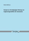 Cover: Konzept zur durchg&auml;ngigen Nutzung von Engineeringmodellen der Automation - Logos Berlin