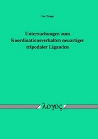 Abbildung von: Untersuchungen zum Koordinationsverhalten neuartiger tripodaler Liganden - Logos Berlin