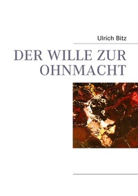 Enlarge image Cover: DER WILLE ZUR OHNMACHT - BoD - Books on Demand