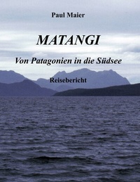 Abbildung von: Matangi - Von Patagonien in die Südsee - BoD - Books on Demand