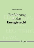 Cover: Einf&uuml;hrung in das Energierecht - Logos Berlin