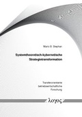 Cover: Systemtheoretisch-kybernetische Strategietransformation - Logos Berlin